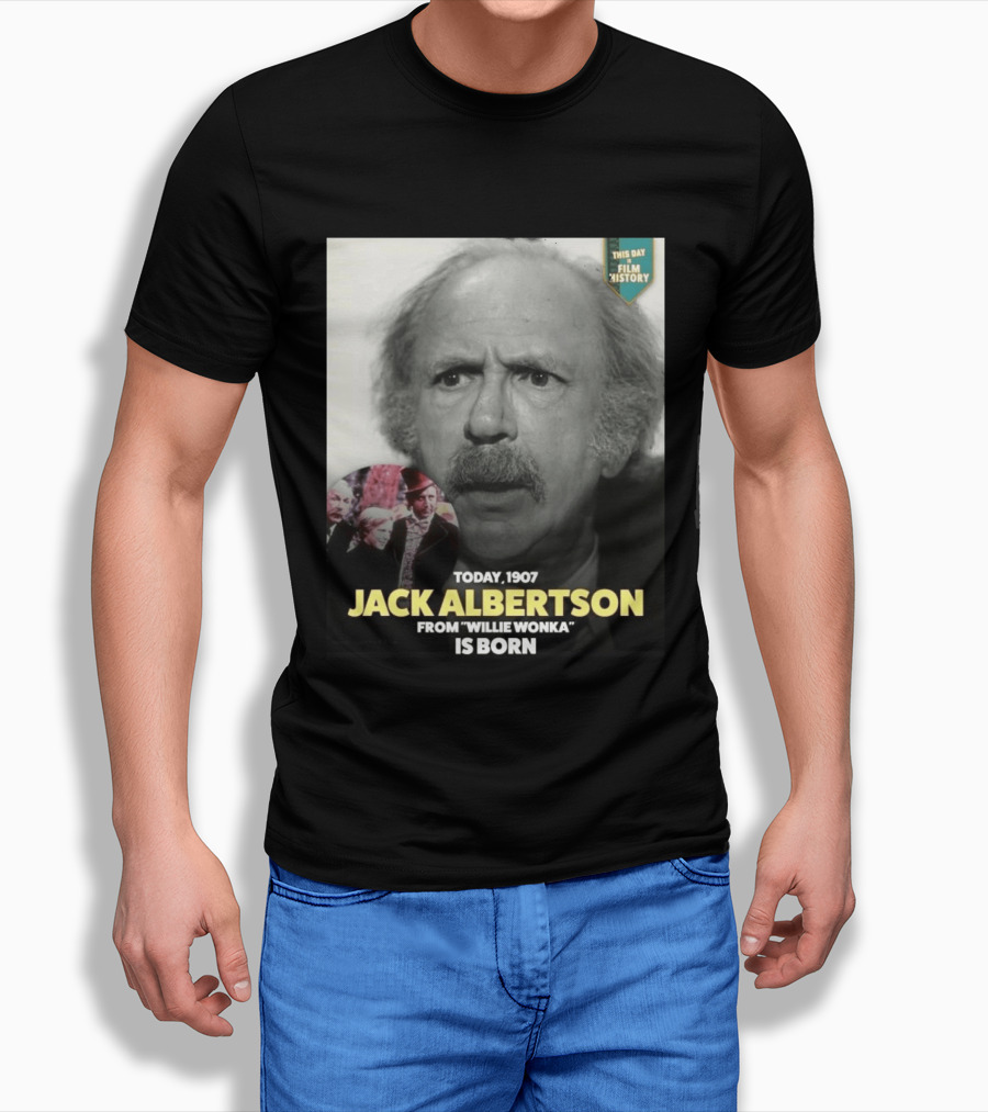 Happy 119th Birthday Today 1907 To Jack Albertson From Willie Wonka Film History T-Shirt