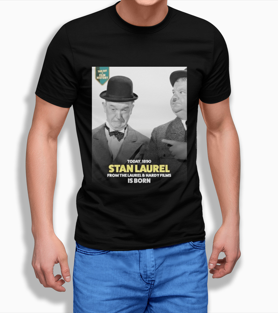 Today 1890 Stan Laurel From The Laurel & Hardy Films Is Born T-Shirt