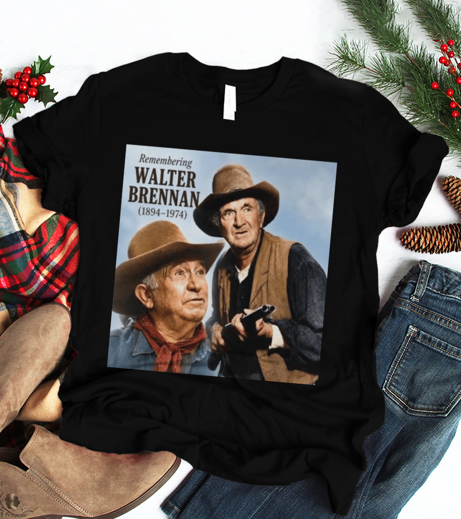 Remembering Walter Brennan 1894 1974 Western Cowboy Legend T-Shirt