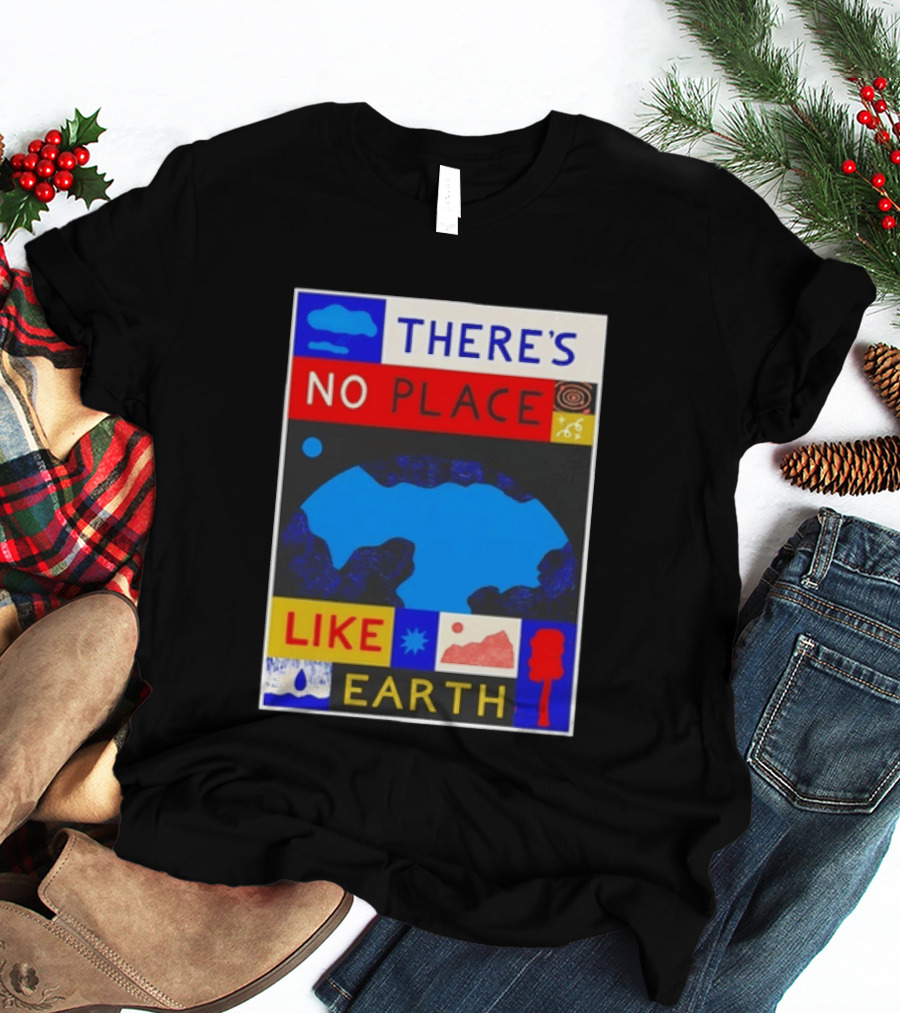 There's No Place Like Earth Vibrant Planetary T-Shirt