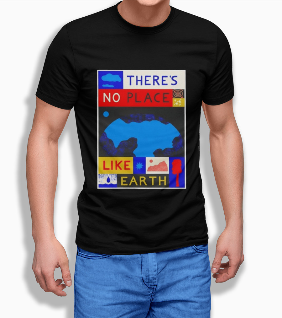 There's No Place Like Earth Vibrant Planetary T-Shirt