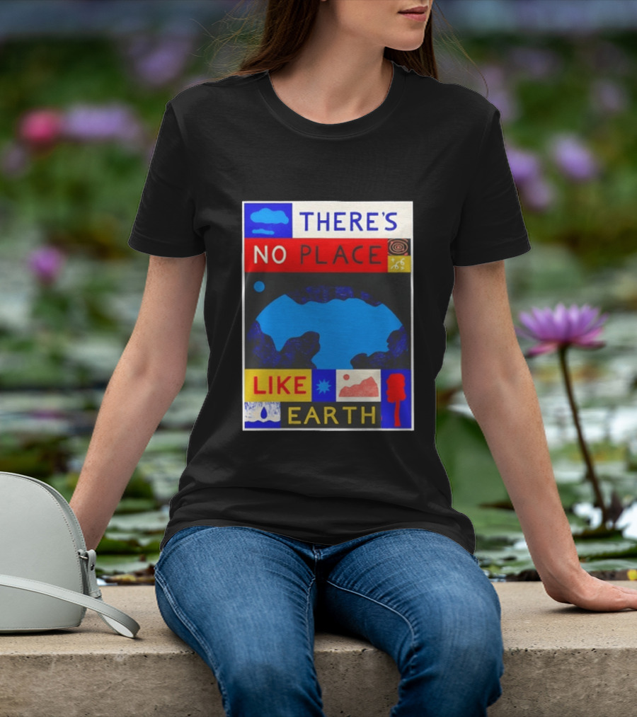 There's No Place Like Earth Vibrant Planetary T-Shirt