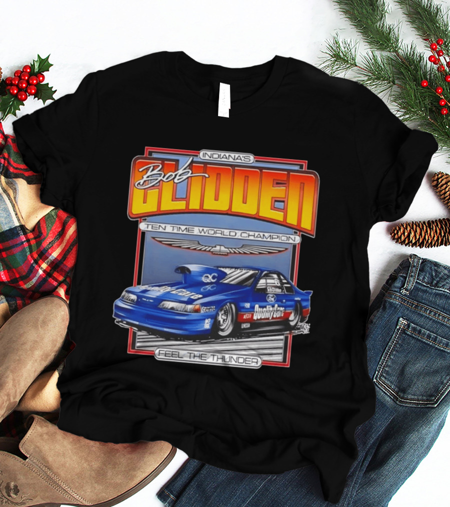 Indiana's Bob Glidden Ten Time World Champion Ford Thunderbird Feel The Thunder T-Shirt