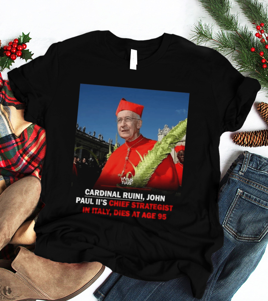 Cardinal Ruini John Paul II's Chief Strategist In Italy Dies At Age 95 T-Shirt