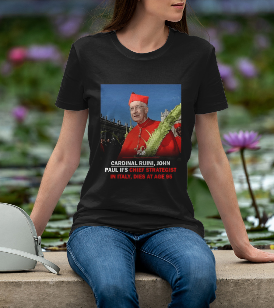 Cardinal Ruini John Paul II's Chief Strategist In Italy Dies At Age 95 T-Shirt
