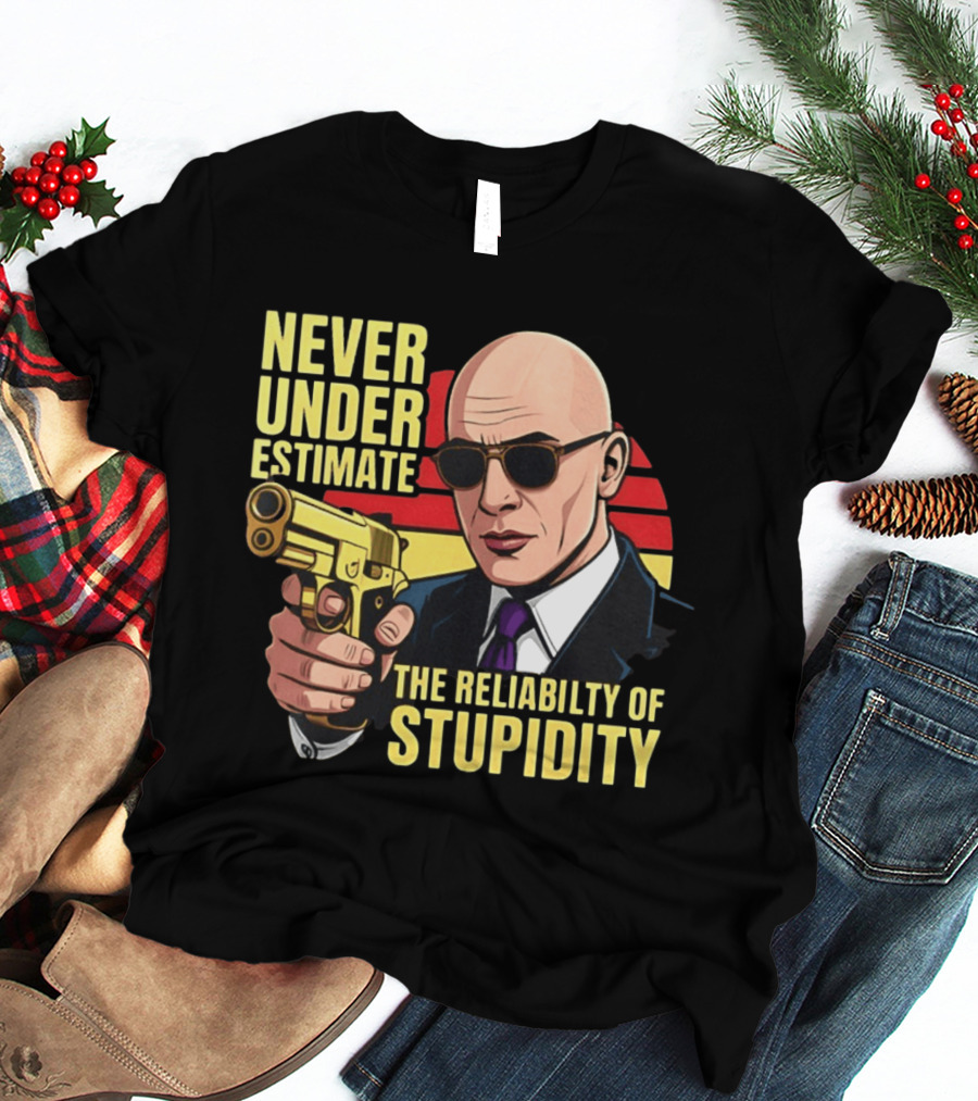 Never Underestimate The Reliability Of Stupidity Bald Guy With Gun T-Shirt