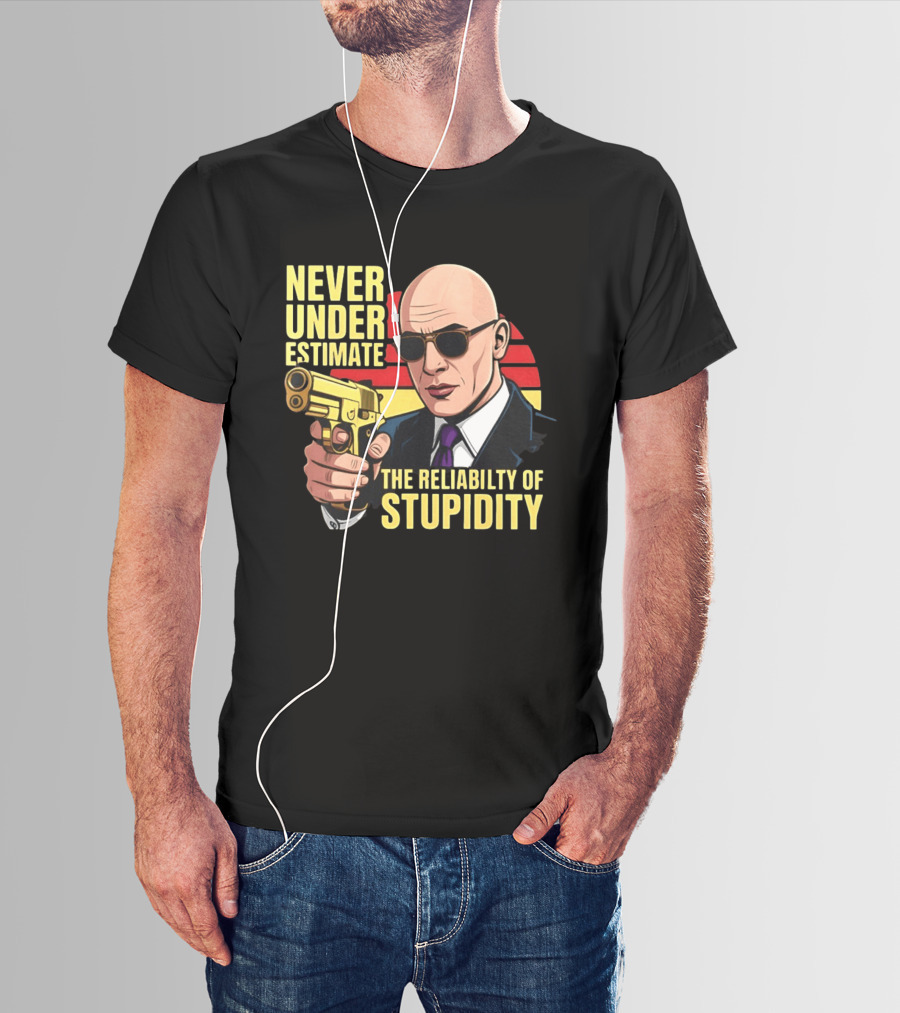 Never Underestimate The Reliability Of Stupidity Bald Guy With Gun T-Shirt