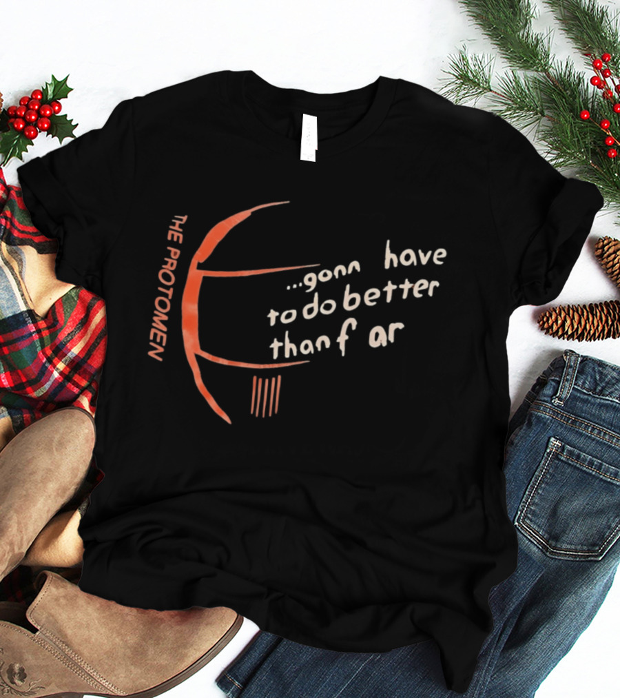 The Protomen Gonna Have To Do Better Than Fear T-Shirt