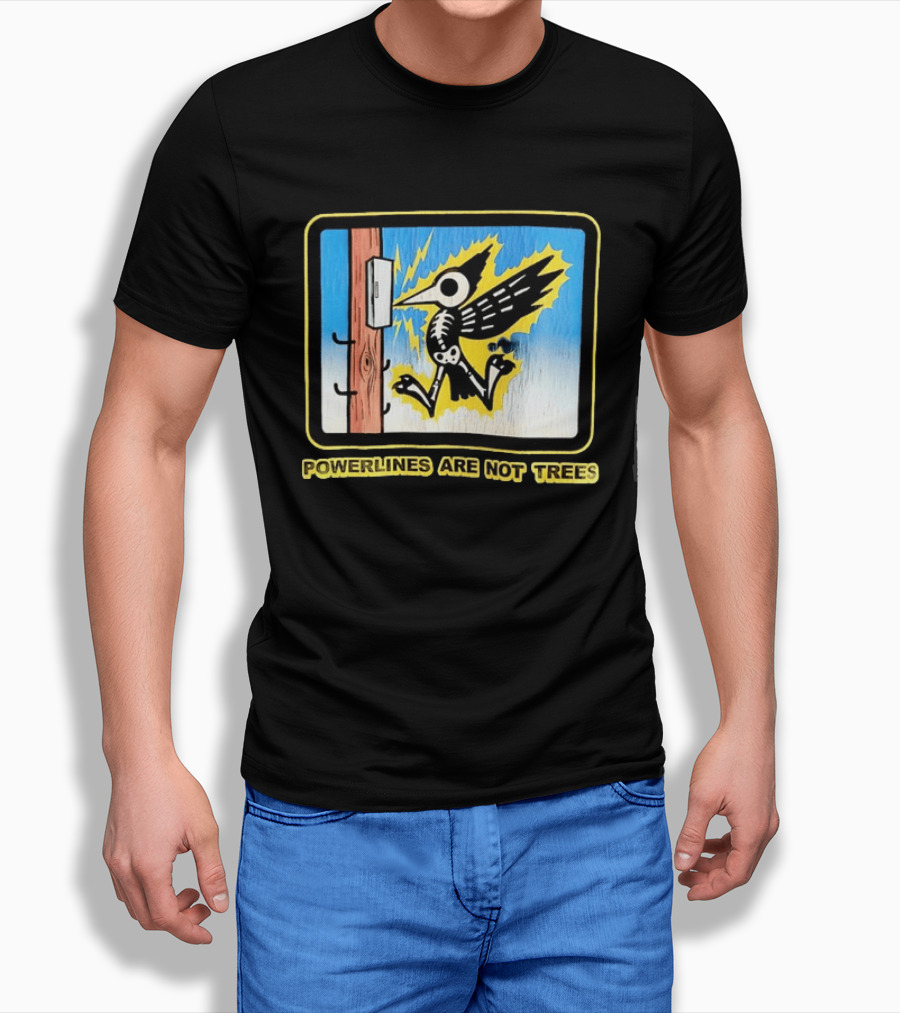 Powerlines Are Not Trees Bird Electric Shock Warning T-Shirt