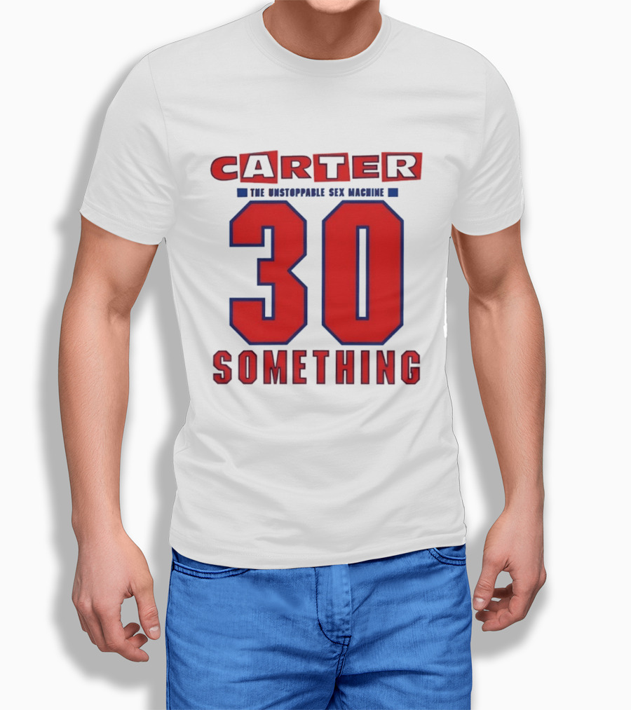 Carter The Unstoppable Sex Machine 30 Something Anniversary Edition T-Shirt