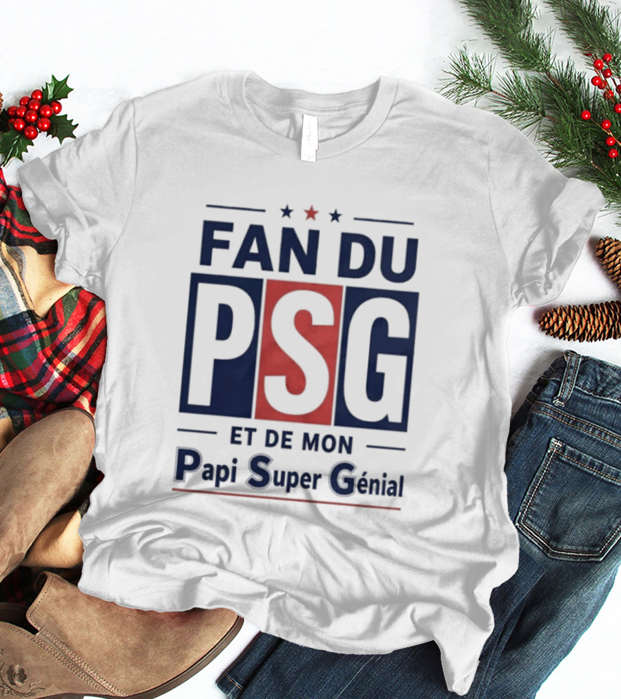 Fan Du PSG Et De Mon Papi Super Génial T-Shirt