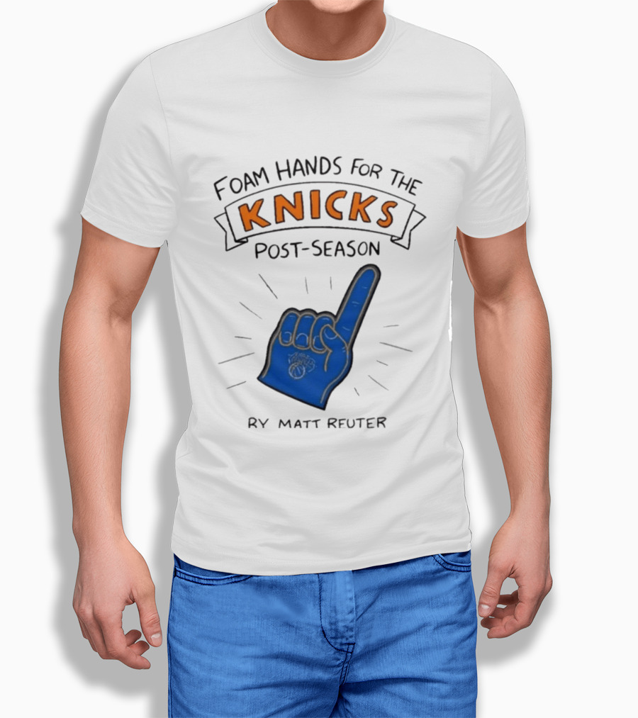 Knicks Post Season Foam Hands Ry Matt Reuter T-Shirt