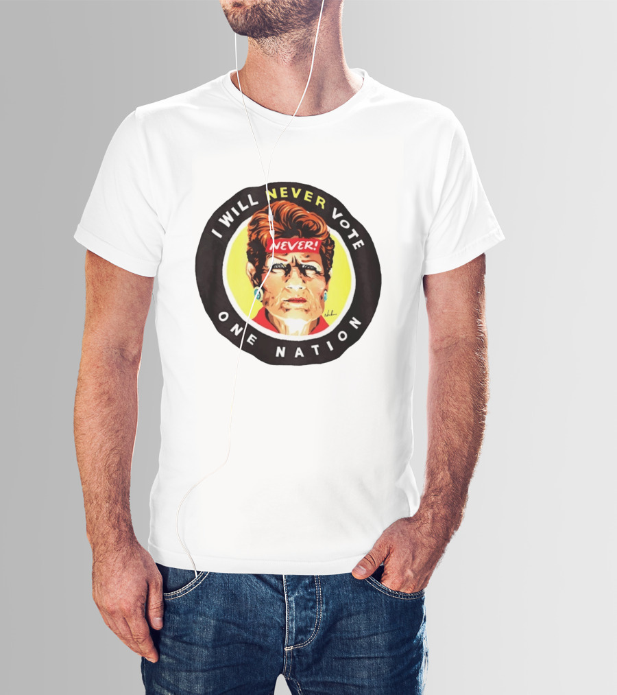 I Will Never Vote One Nation Never T-Shirt