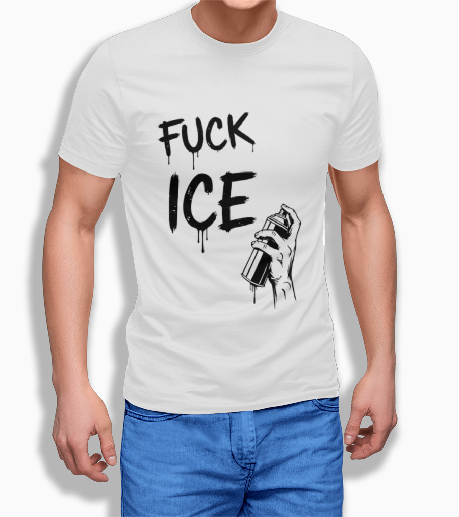 Spray Paint Fuck ICE Dripping Letters Hand Holding Can T-Shirt