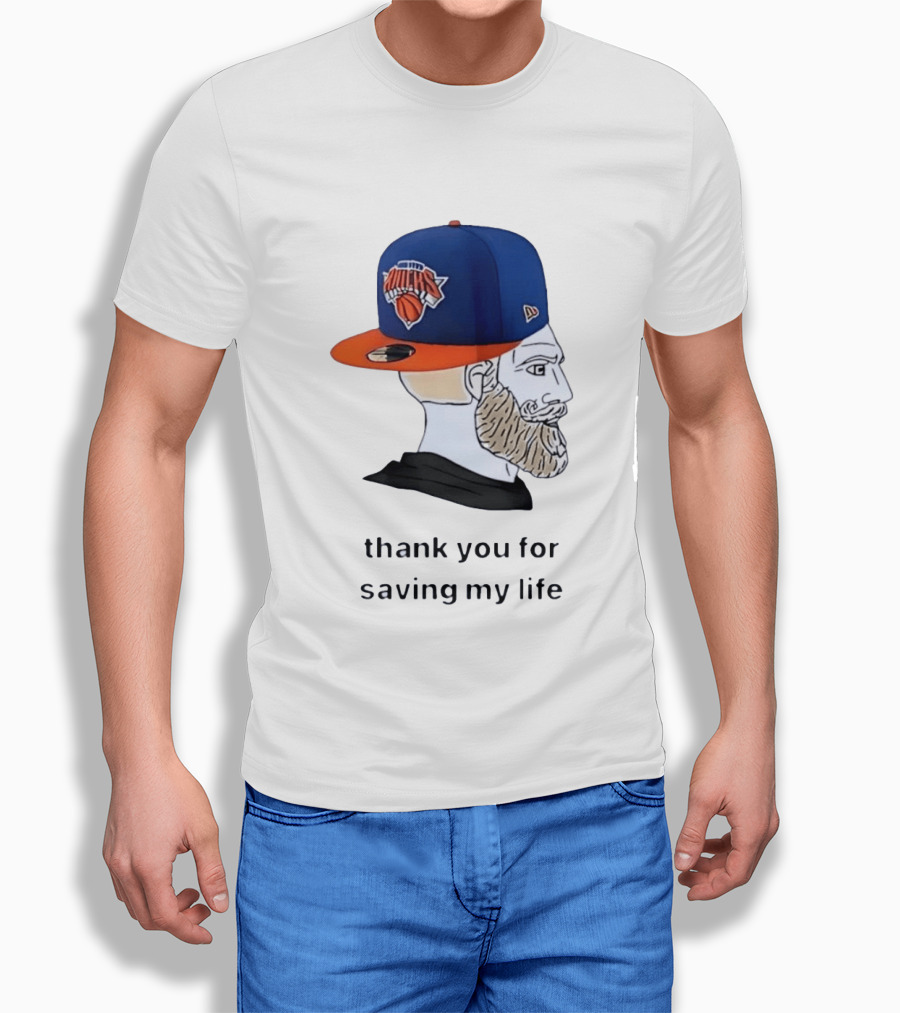 Knicks Chad Thank You For Saving My Life New York Knicks Hat Beard T-Shirt