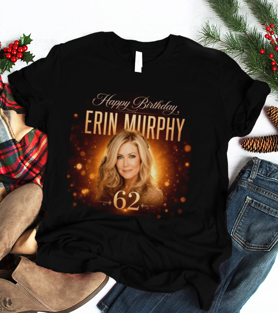 Happy Birthday Erin Murphy 62 Celebration T-Shirt