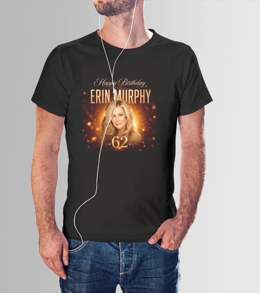Happy Birthday Erin Murphy 62 Celebration T-Shirt
