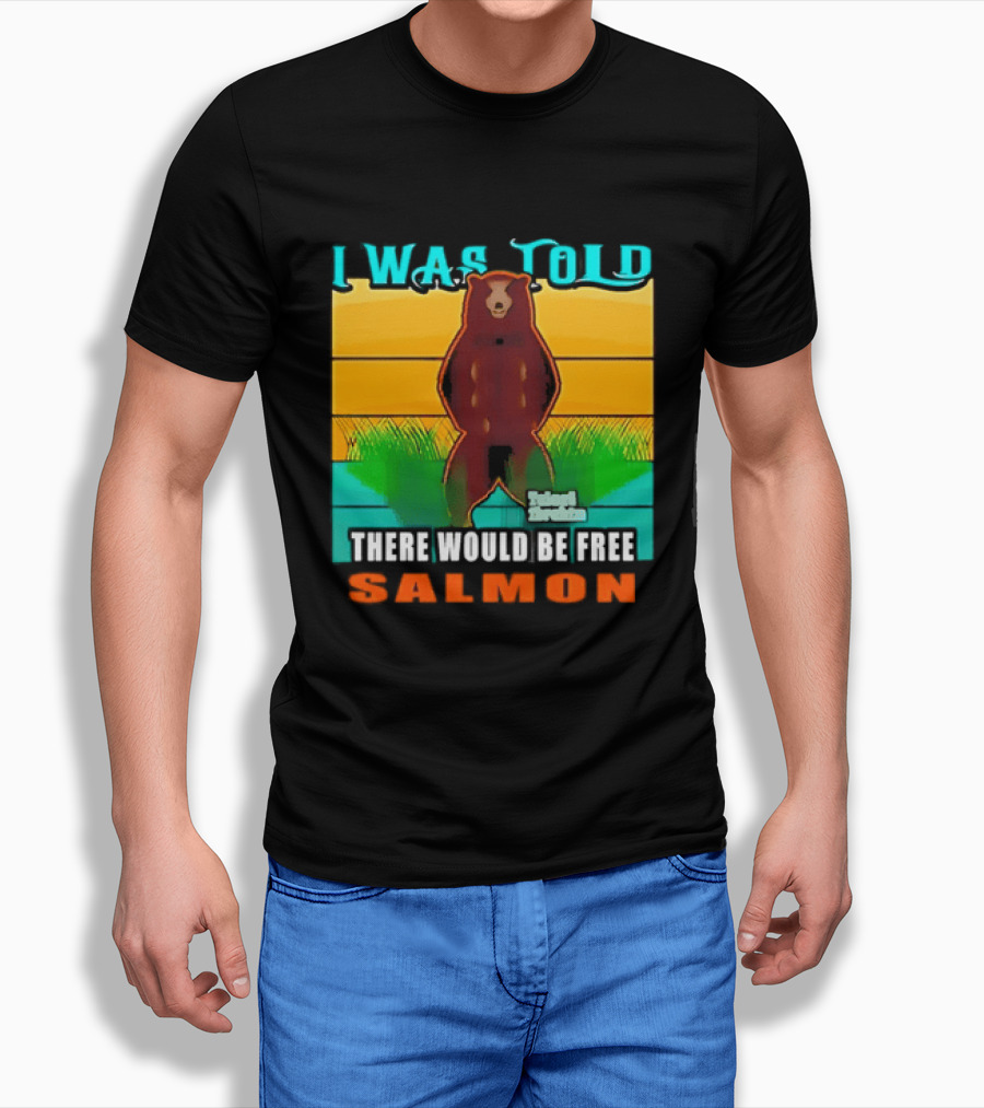 I Was Told There Would Be Free Salmon Standing Bear T-Shirt
