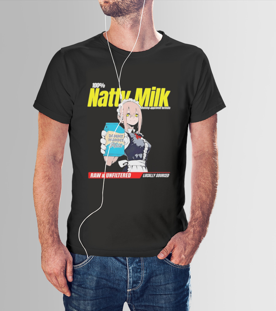 Natty Milk Dommy Mommy Milk 100% Raw And Unfiltered Locally Sourced T-Shirt