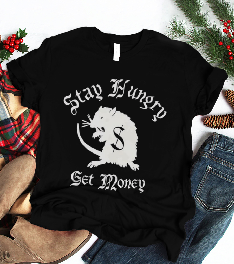 Stay Hungry Get Money Rat Patrol T-Shirt