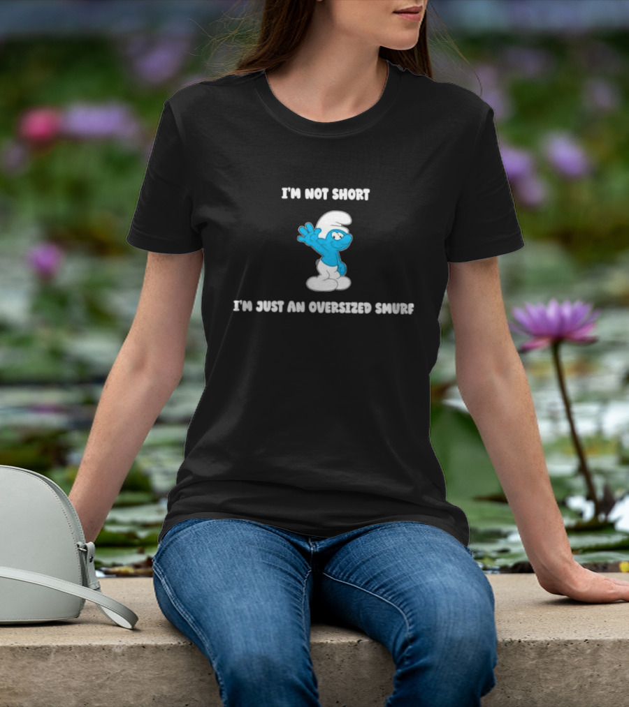 I'm Not Short I'm Just An Oversized Smurf Cartoon Humor T-Shirt