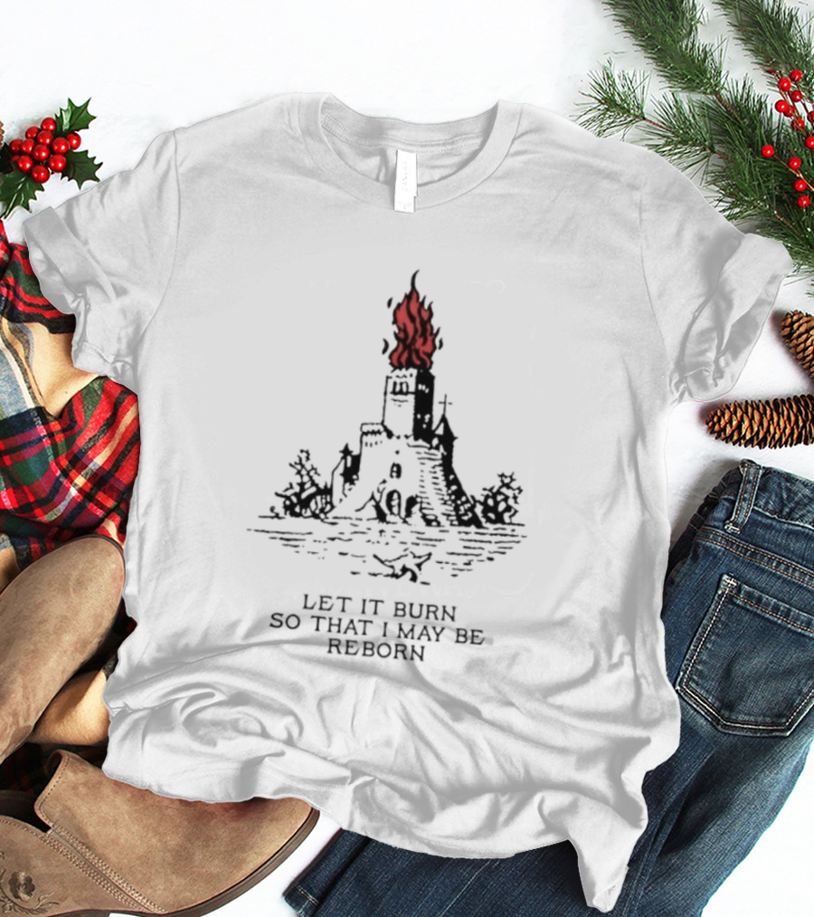 Burning Castle Let It Burn So That I May Be Reborn Flame Tower T-Shirt