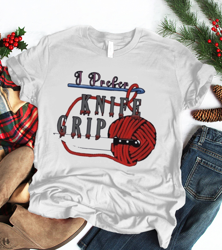 I Prefer Knife Grip Yarn Crochet Ideas T-Shirt