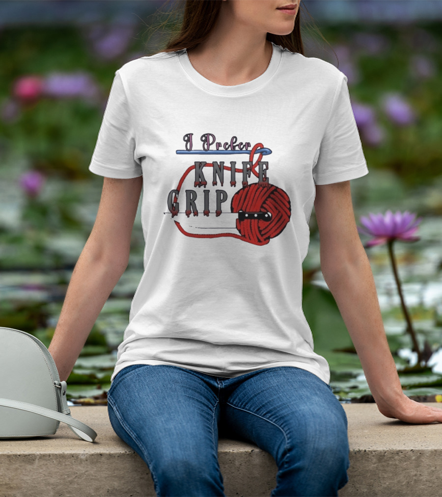 I Prefer Knife Grip Yarn Crochet Ideas T-Shirt