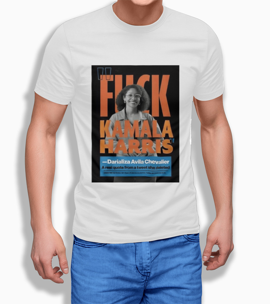 Fuck Kamala Harris Darializa Avila Chevalier Real Tweet T-Shirt