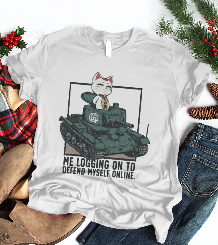 Maneki Neko On Tank Me Logging On To Defend Myself Online T-Shirt