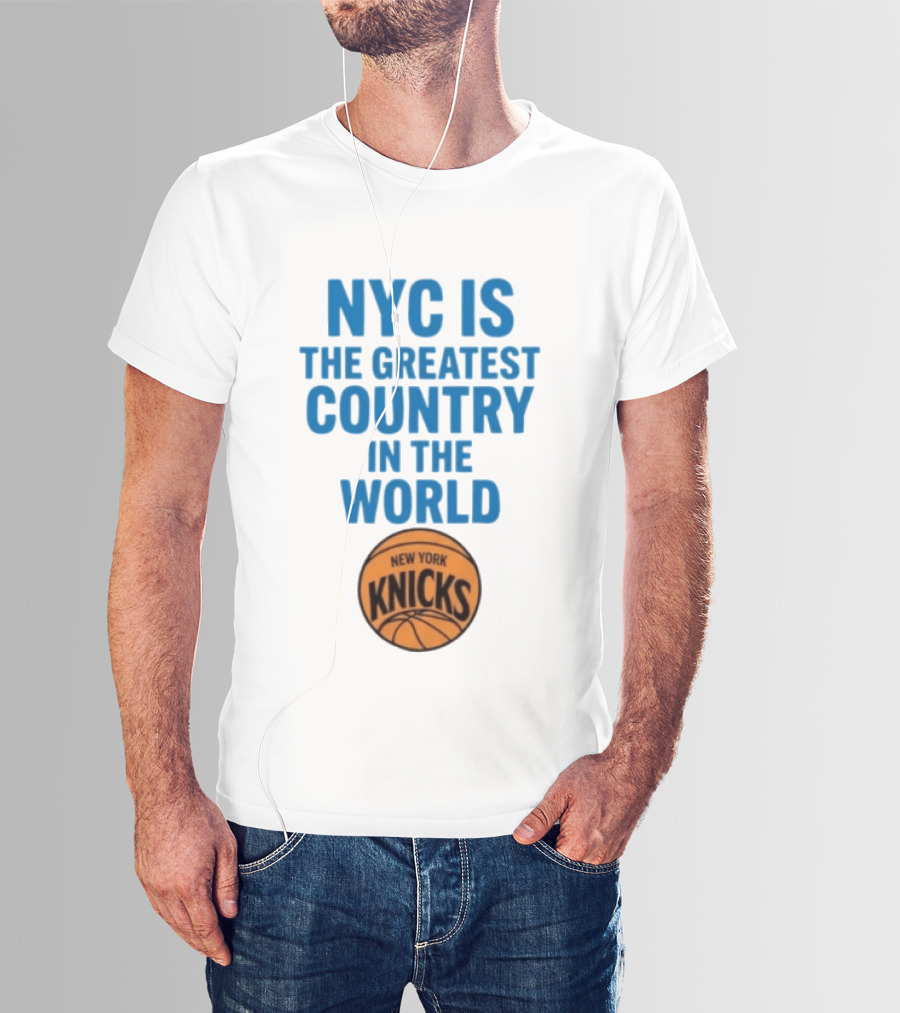 NYC Is The Greatest Country In The World New York Knicks Basketball T-Shirt