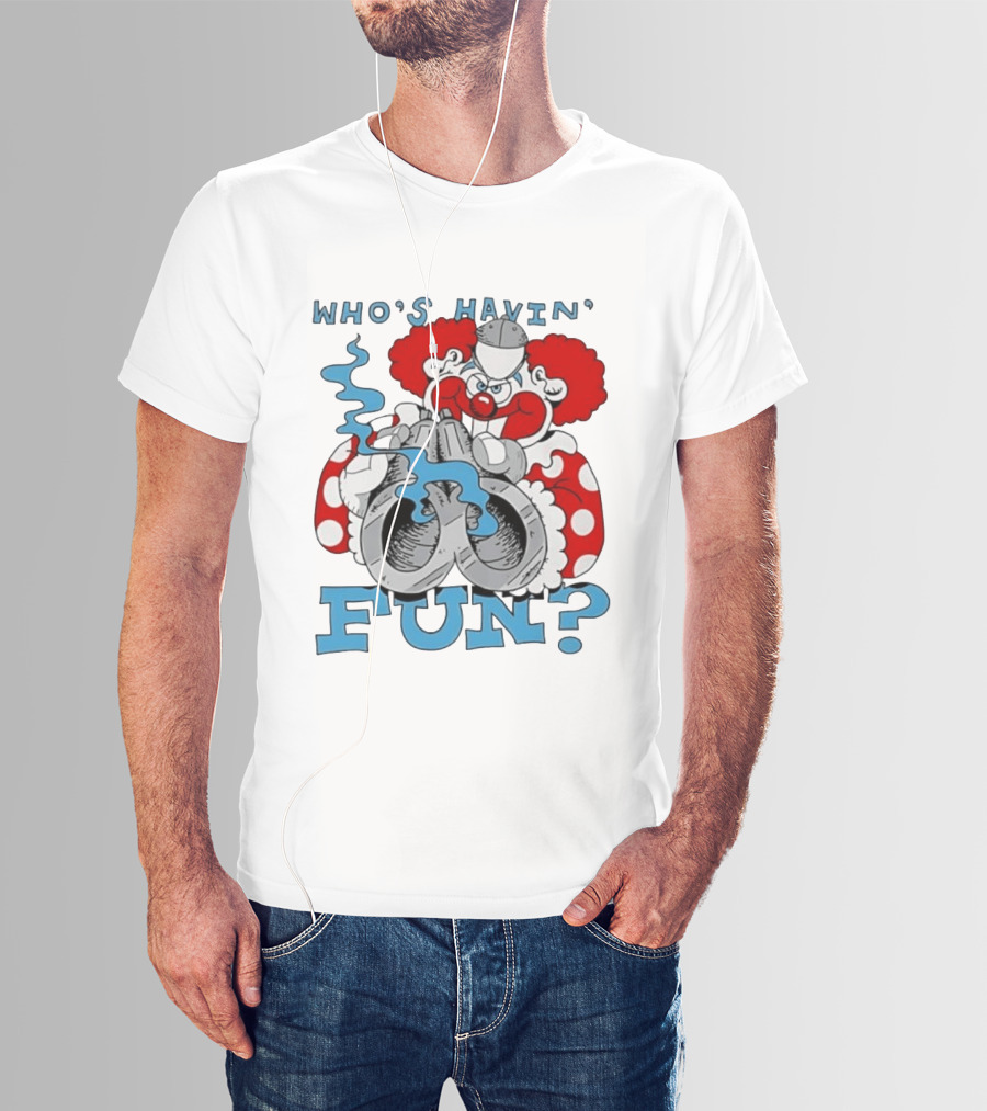 Who's Havin' Fun Evil Clown With Smoking Handcuffs T-Shirt