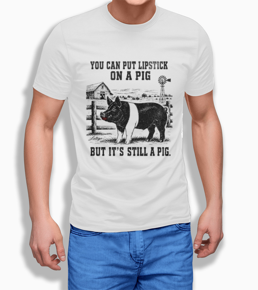 You Can Put Lipstick On A Pig But It's Still A Pig Farm Barnyard Pig With Lipstick And Windmill T-Shirt