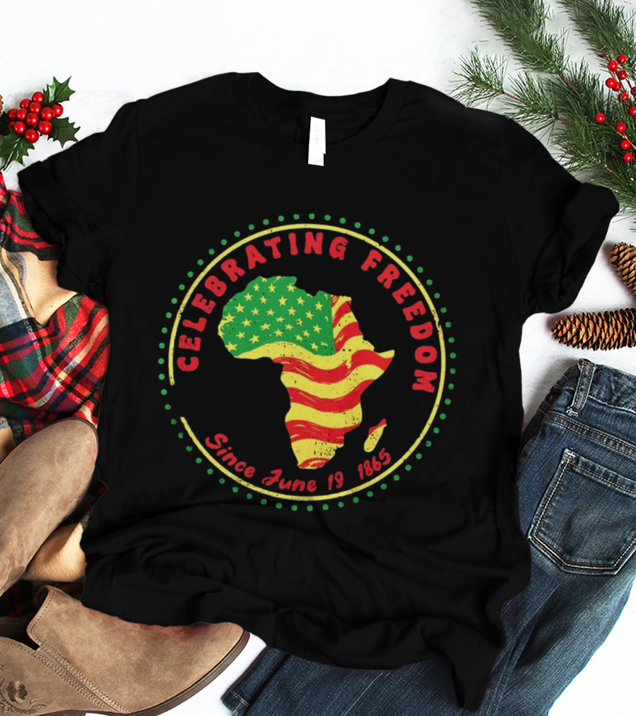 Celebrating Freedom Africa Juneteenth Flag Since June 19 1865 T-Shirt