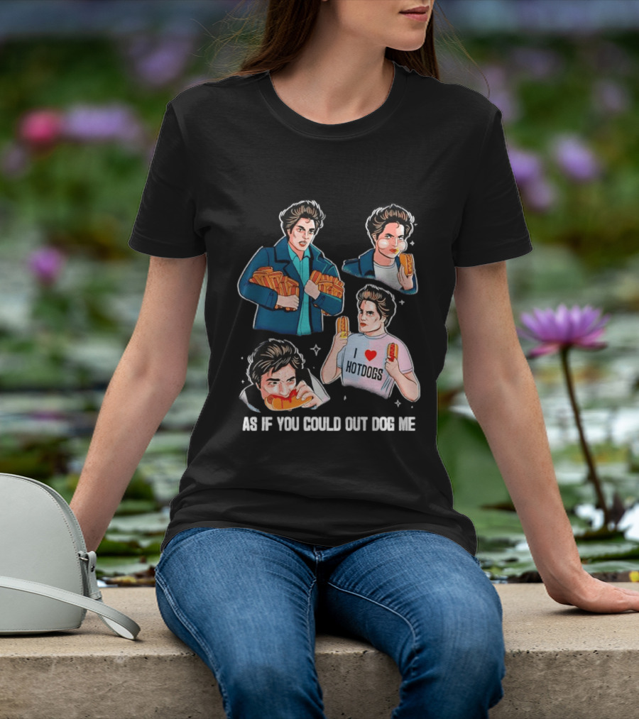 As If You Could Out Dog Me I Love Hotdogs T-Shirt