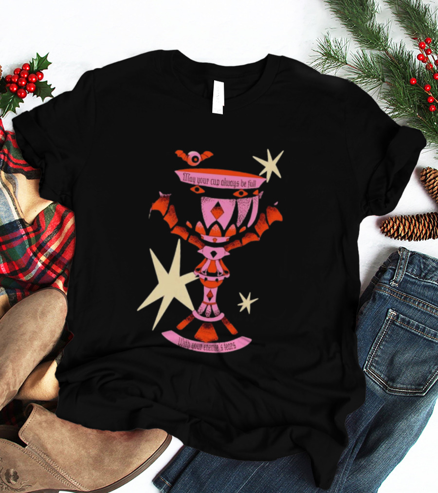 May Your Cup Always Be Full With Your Enemies Tears Goth Witchcraft Occult T-Shirt