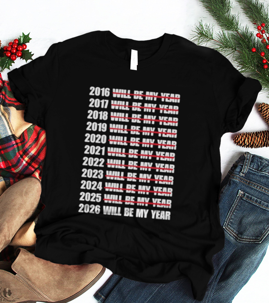New Year Expectations 2016 To 2026 Will Be My Year Countdown T-Shirt