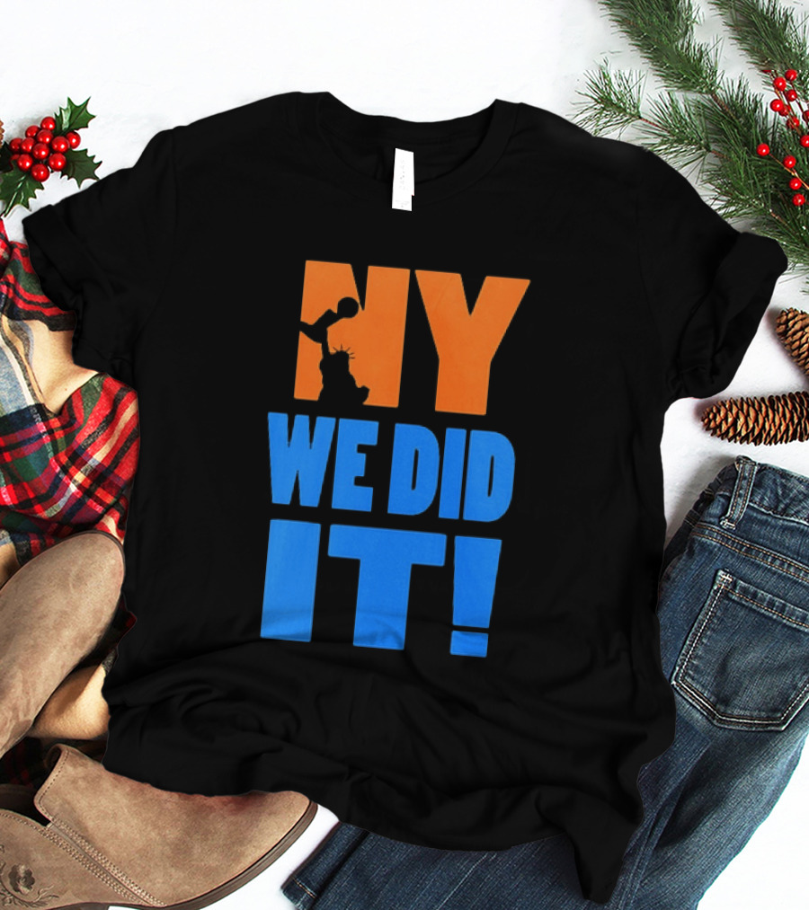 NY Knicks Statue Of Liberty We Did It T-Shirt