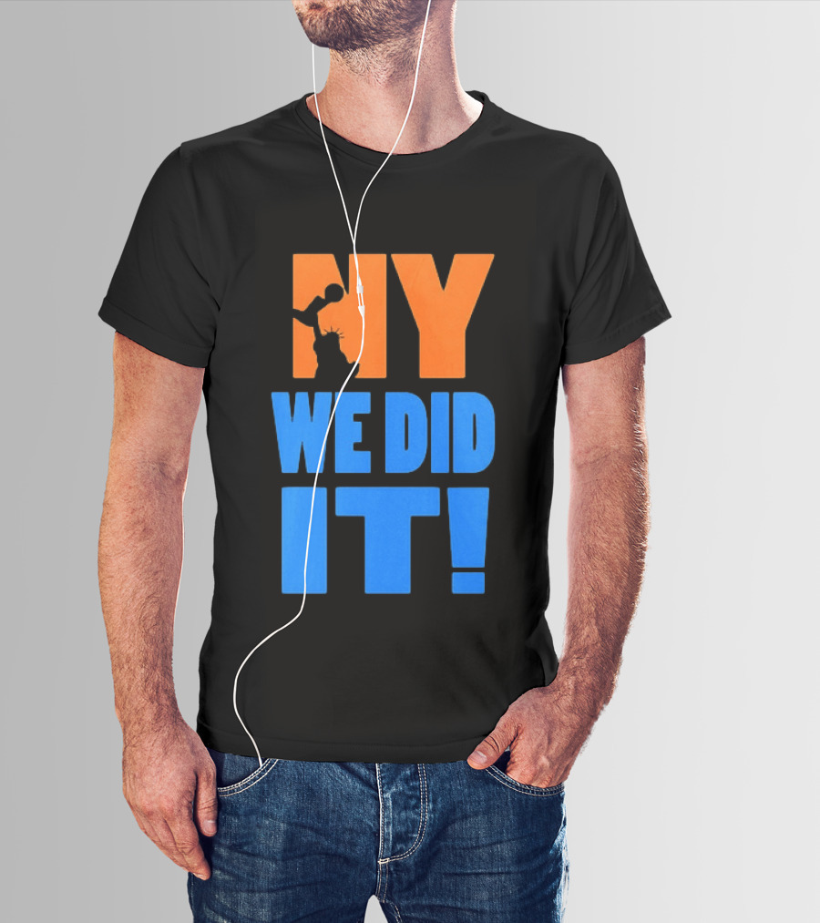 NY Knicks Statue Of Liberty We Did It T-Shirt