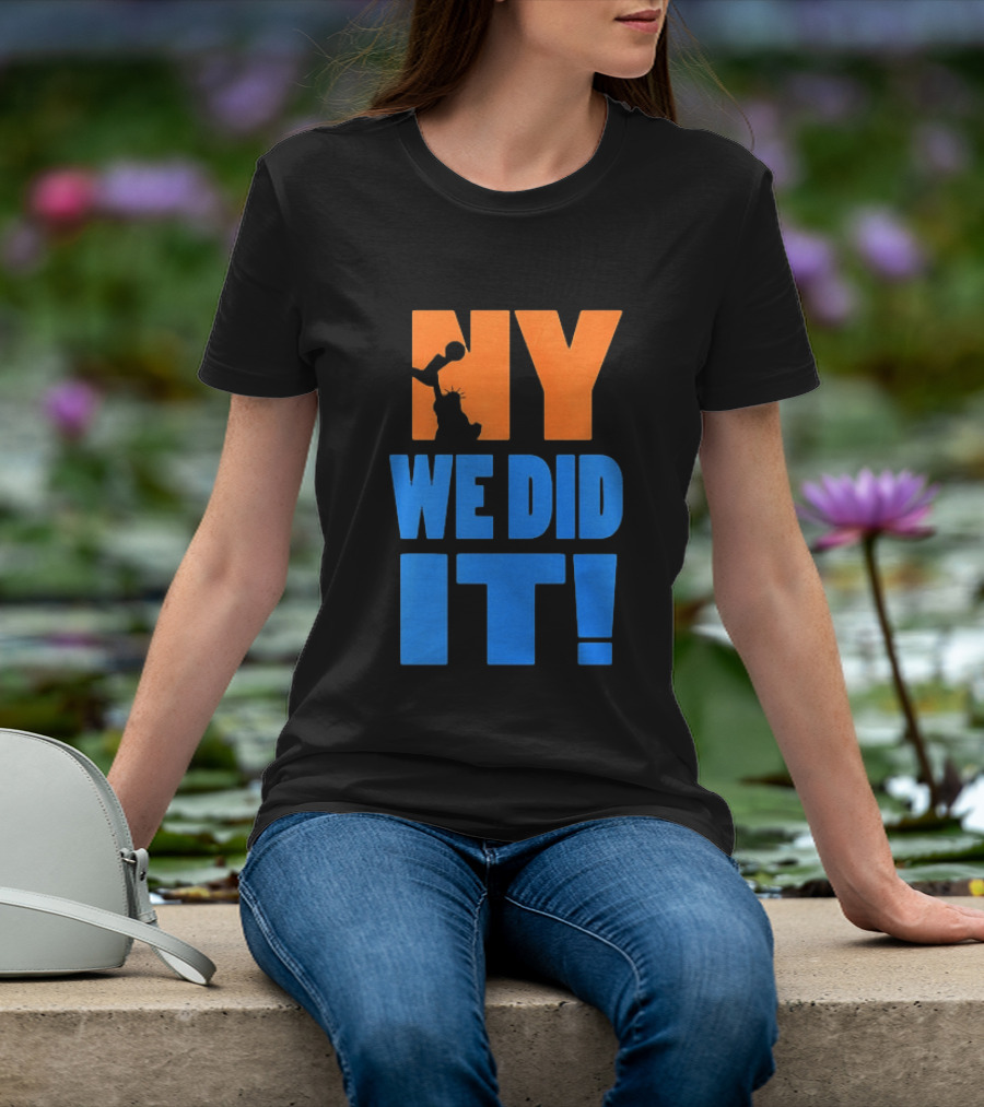 NY Knicks Statue Of Liberty We Did It T-Shirt