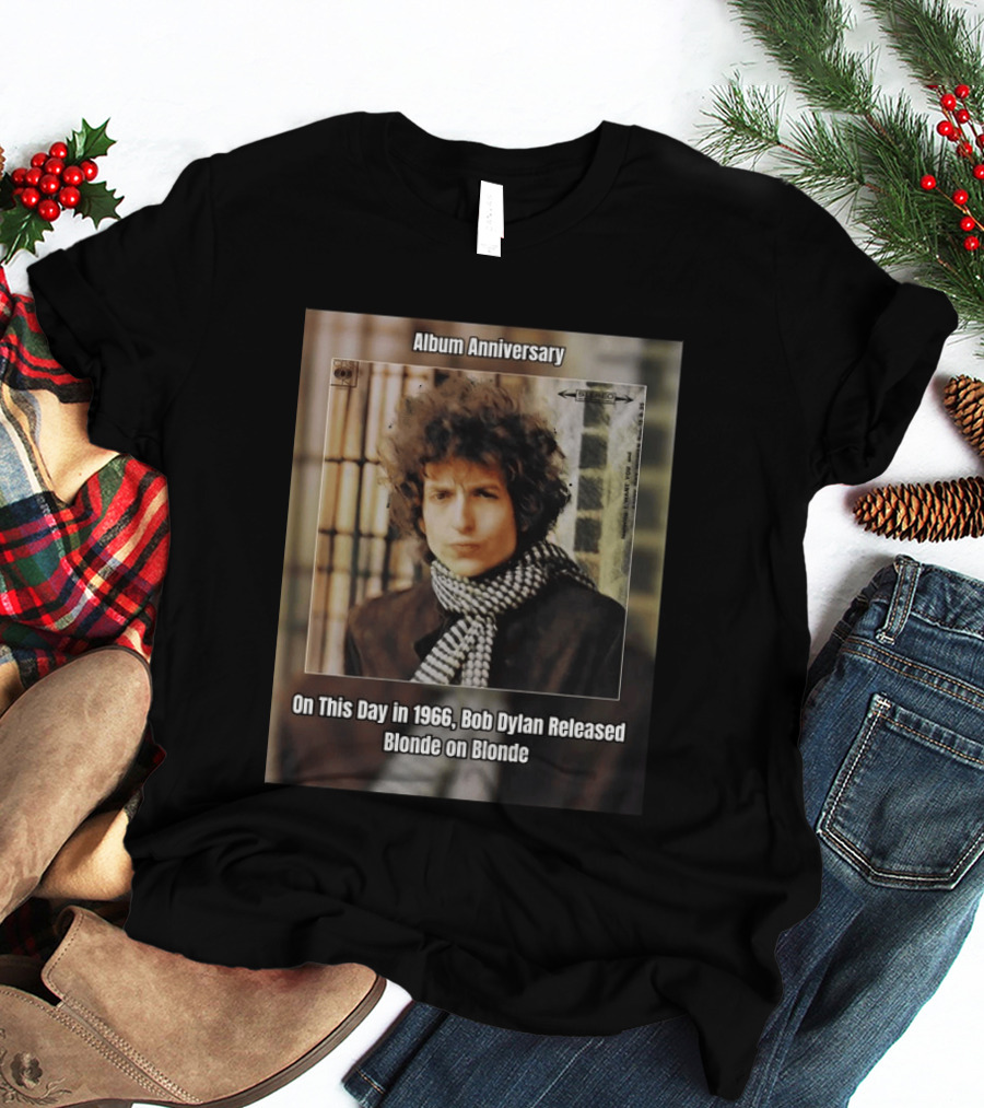 Album Anniversary On This Day In 1966 Bob Dylan Released Blonde On Blonde T-Shirt