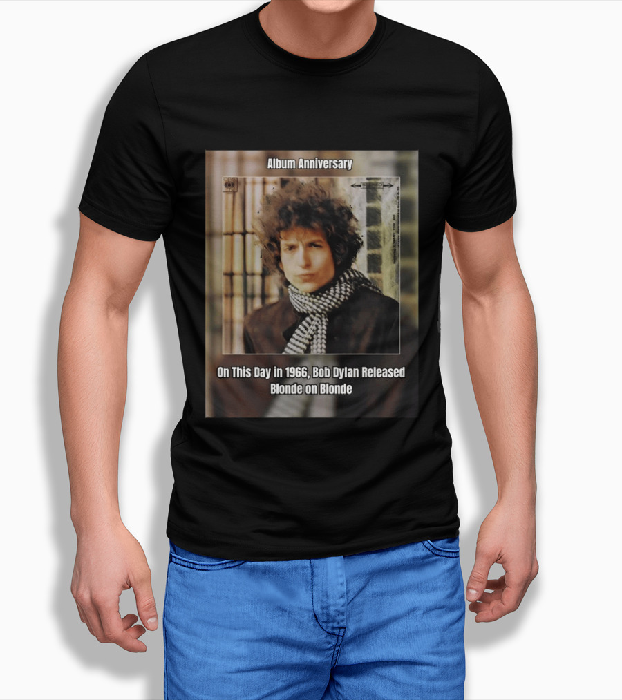 Album Anniversary On This Day In 1966 Bob Dylan Released Blonde On Blonde T-Shirt