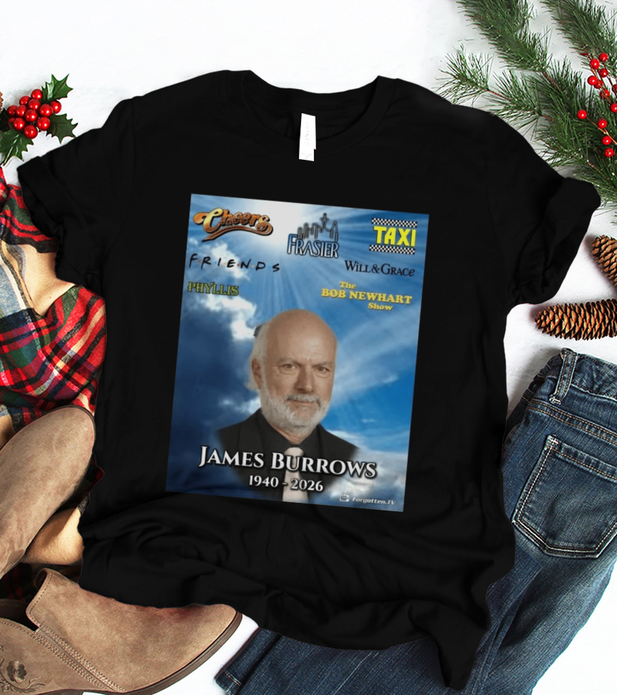 James Burrows 1940 2026 Cheers Frasier Taxi Friends Will & Grace Phyllis Bob Newhart Show T-Shirt