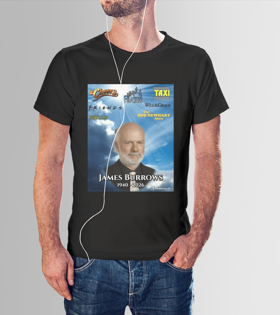 James Burrows 1940 2026 Cheers Frasier Taxi Friends Will & Grace Phyllis Bob Newhart Show T-Shirt