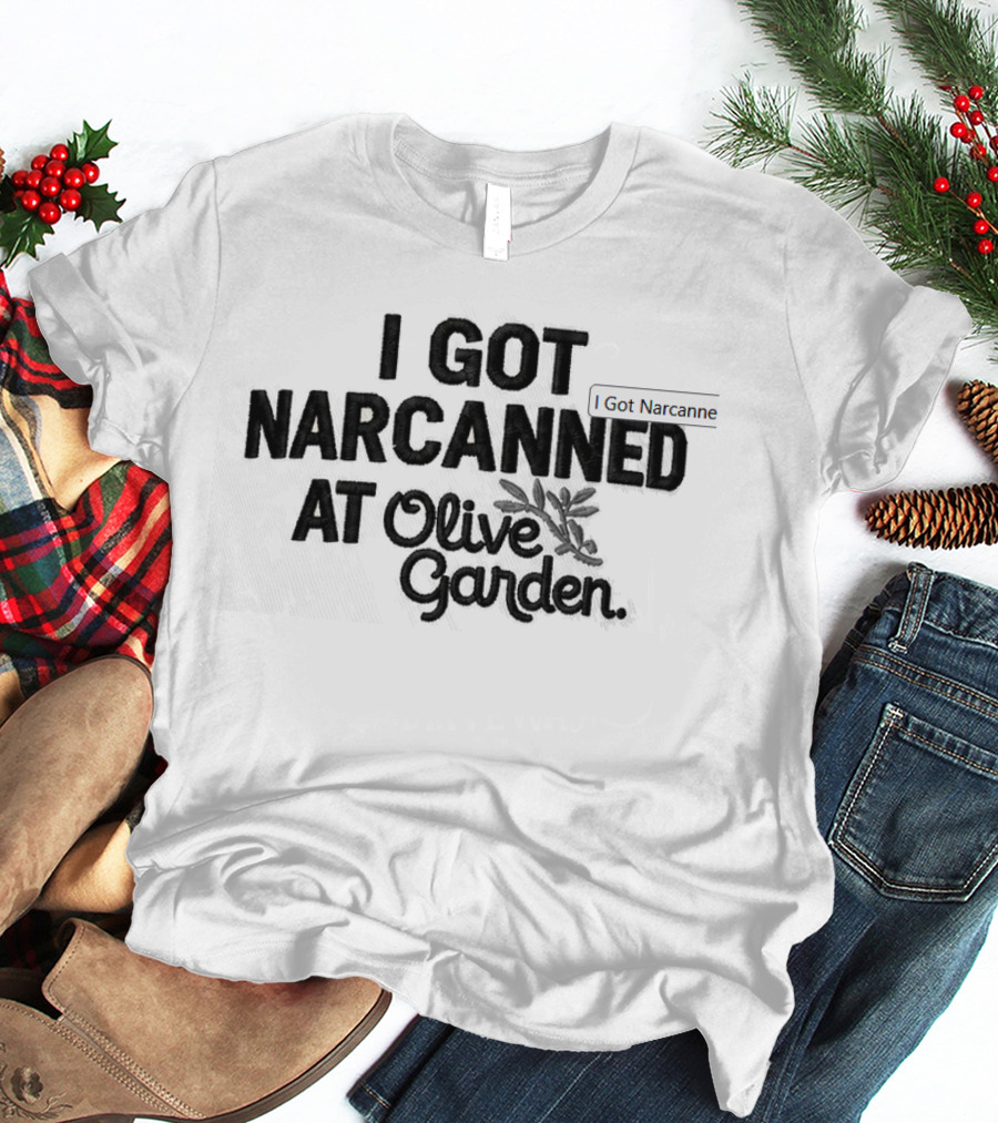 I Got Narcanned At Olive Garden Hat T-Shirt