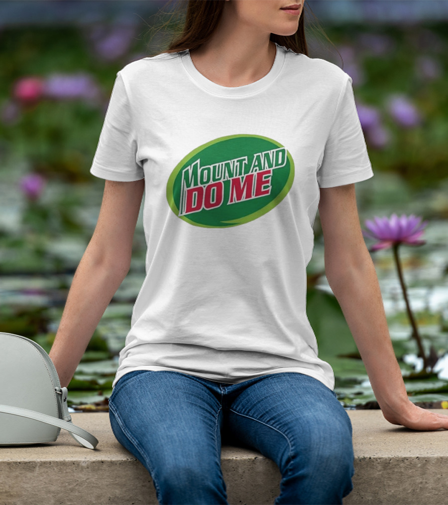 Humorous Mount And Do Me Soda Pun T-Shirt