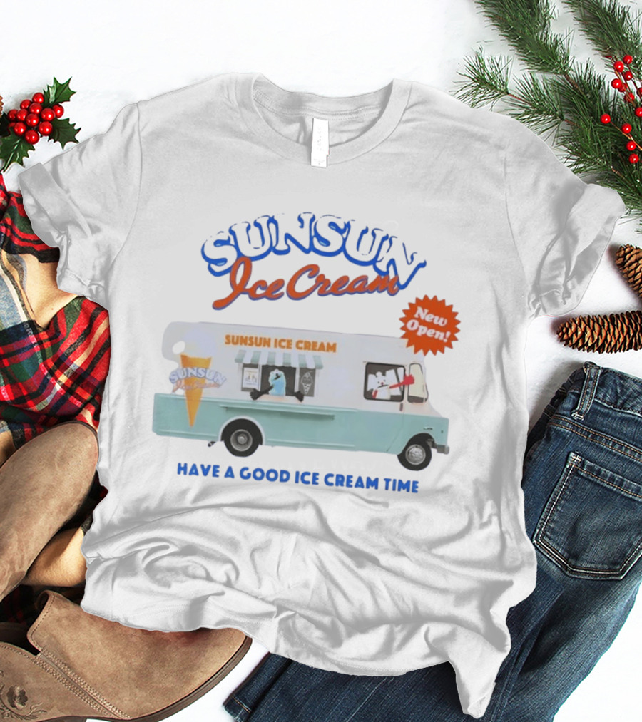 New Open SunSun Ice Cream Truck Have A Good Ice Cream Time T-Shirt