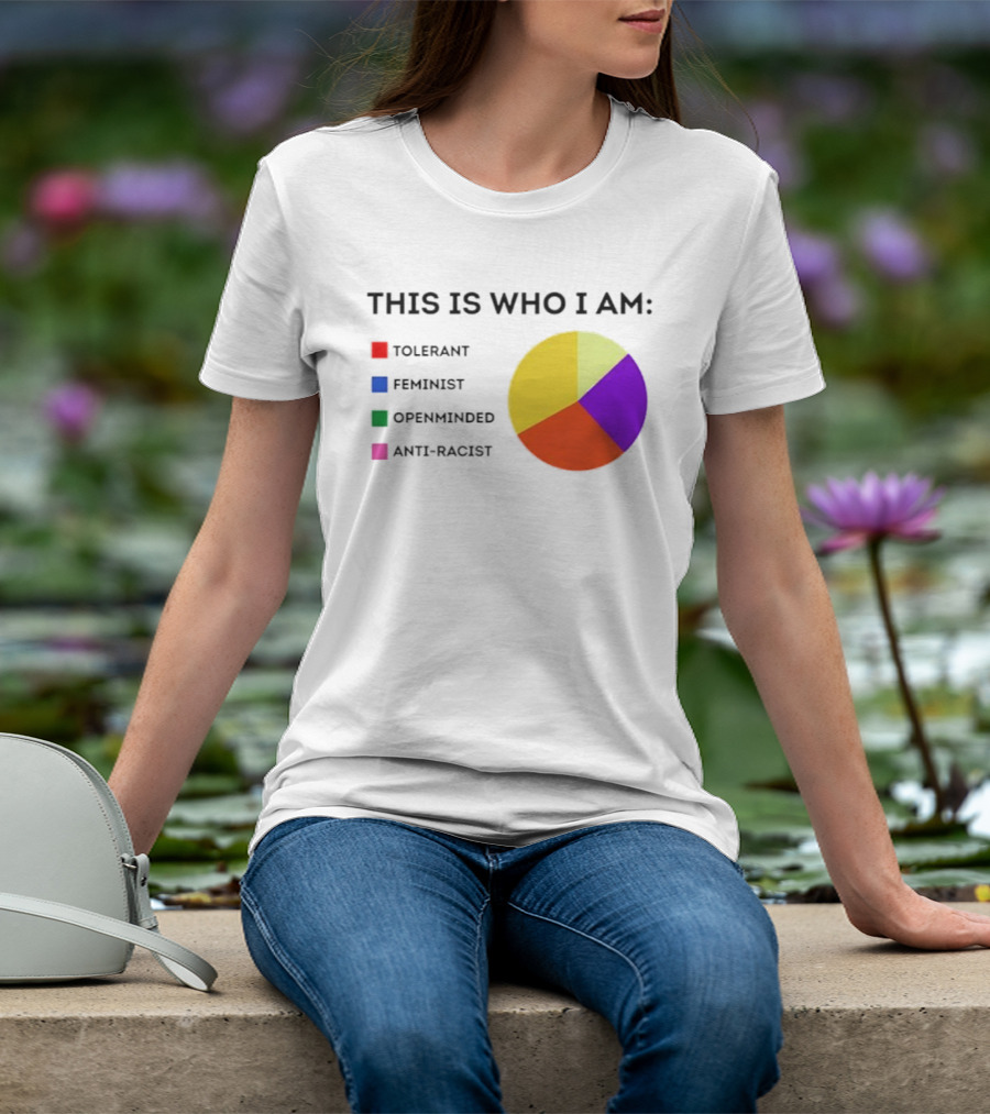 Tolerant Feminist Openminded Anti Racist Pie Chart This Is Who I Am T-Shirt