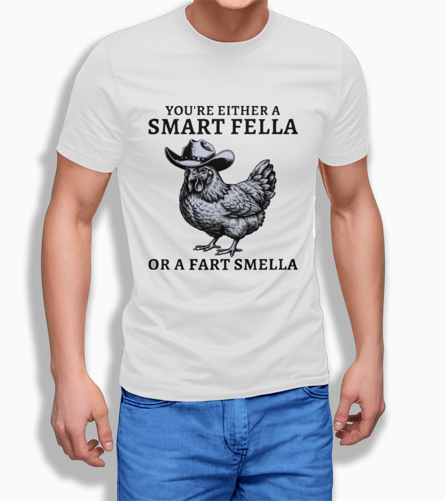 Western Poultry Humor You're Either A Smart Fella Or A Fart Smella Cowboy Chicken T-Shirt