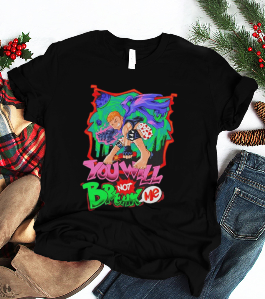 You Will Not Break Me Anime Inspired Energetic Attack Stance T-Shirt